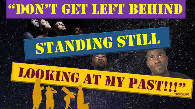 Don't get caught Looking at my past 06222015