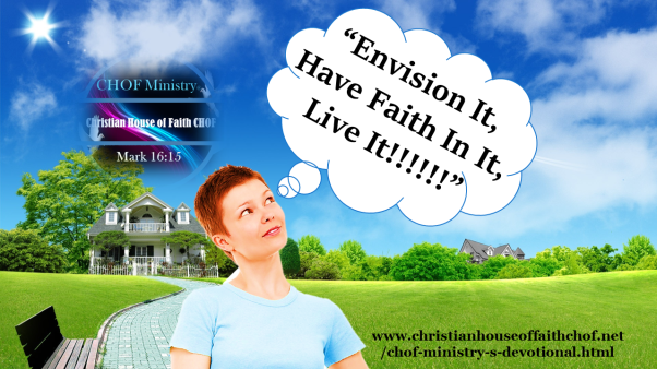 Envision It, Have Faith In It, Live It!!! 08242015